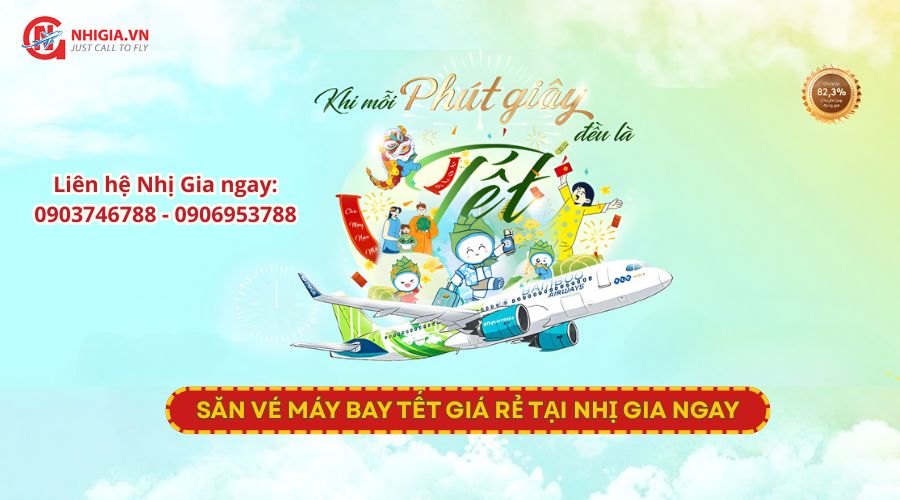 VÉ MÁY BAY TẾT 2026: ĐÓN XUÂN ĐOÀN VIÊN CÙNG NHỊ GIA VÀ BAMBOO AIRWAYS!