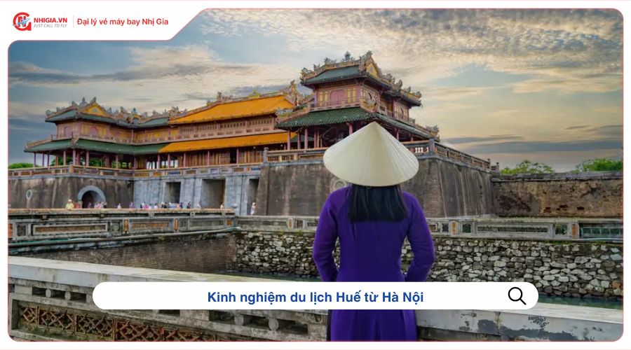 Kinh nghiệm du lịch Huế từ Hà Nội