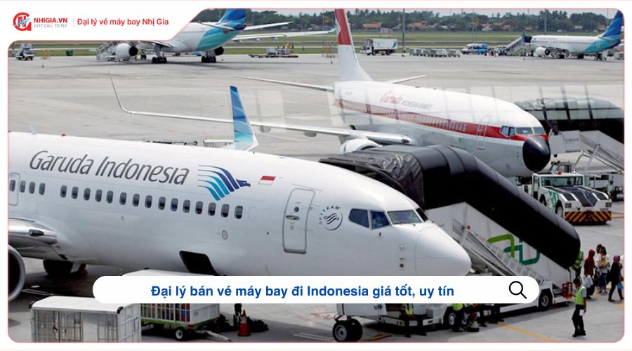 Đại lý bán vé máy bay đi Indonesia giá tốt, uy tín