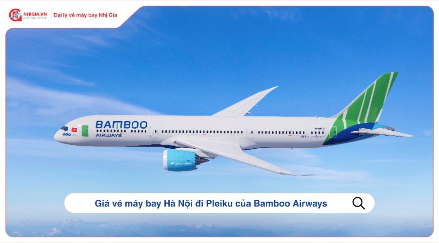 Giá vé máy bay Hà Nội đi Pleiku của Bamboo Airways
