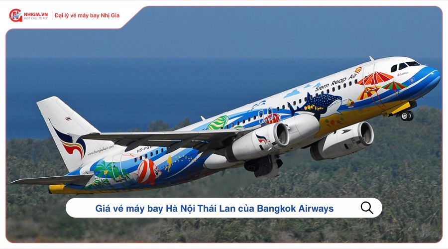 Giá vé máy bay Hà Nội Thái Lan của Bangkok Airways