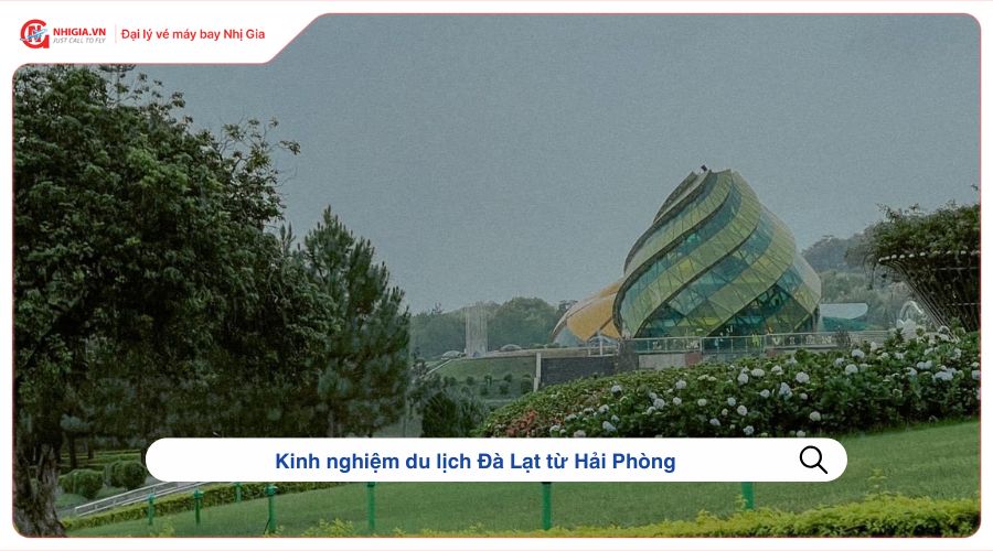 Kinh nghiệm du lịch Đà Lạt từ Hải Phòng