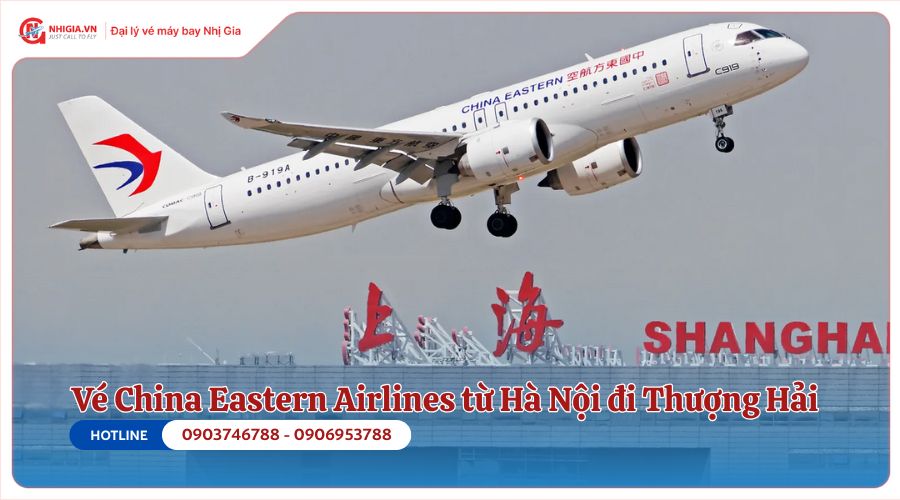 Vé máy bay Hà Nội Thượng Hải của China Eastern Airlines
