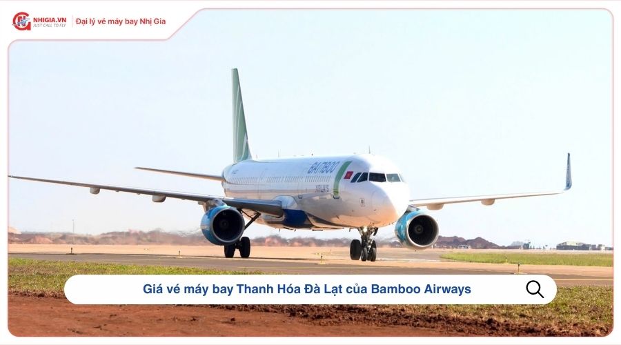 Giá vé máy bay Thanh Hóa Đà Lạt của Bamboo Airways