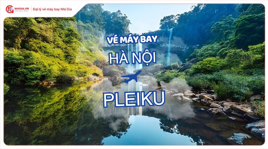 Vé máy bay Hà Nội Pleiku