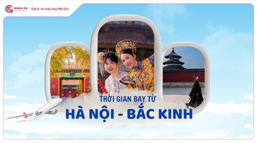 Bay từ Hà Nội đến Bắc Kinh mất bao lâu​