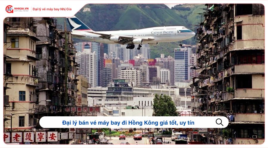 Đại lý bán vé máy bay đi Hồng Kông giá tốt, uy tín