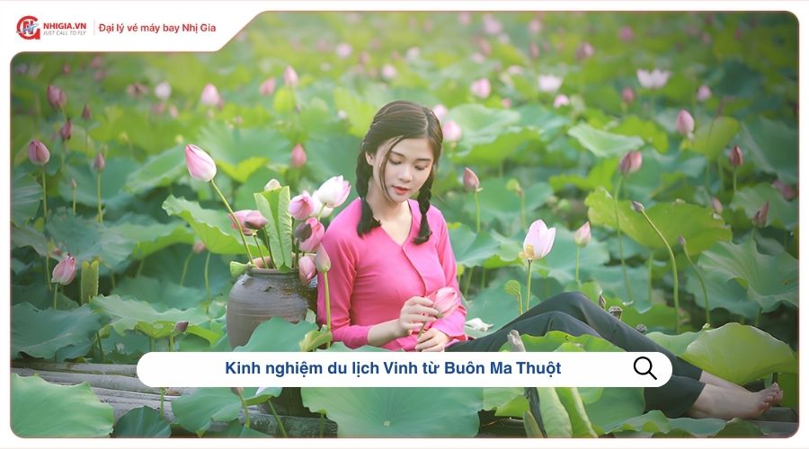 Kinh nghiệm du lịch Vinh​ từ Buôn Ma Thuột 