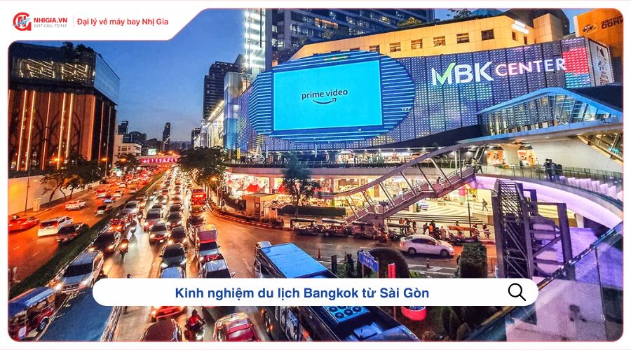 Kinh nghiệm du lịch Bangkok từ Sài Gòn