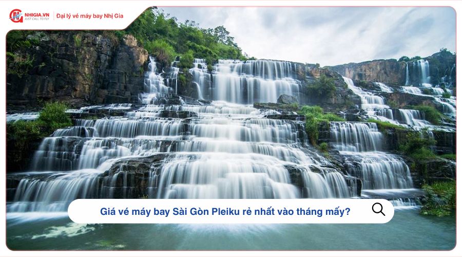 Giá vé máy bay Sài Gòn Pleiku rẻ nhất vào tháng mấy?
