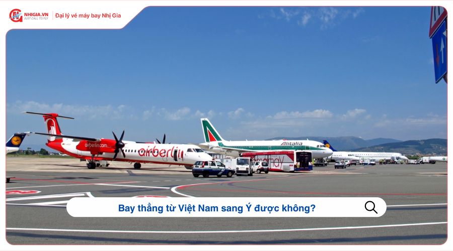 Bay thẳng từ Việt Nam sang Ý được không?