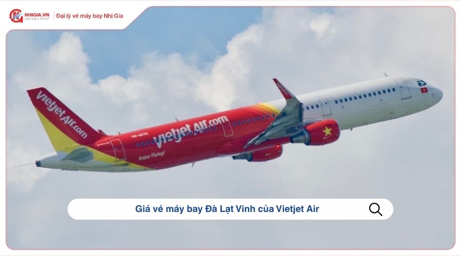 Giá vé máy bay Đà Lạt Vinh​ của Vietjet Air