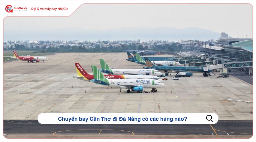 Chuyến bay Cần Thơ đi Đà Nẵng có các hãng nào?
