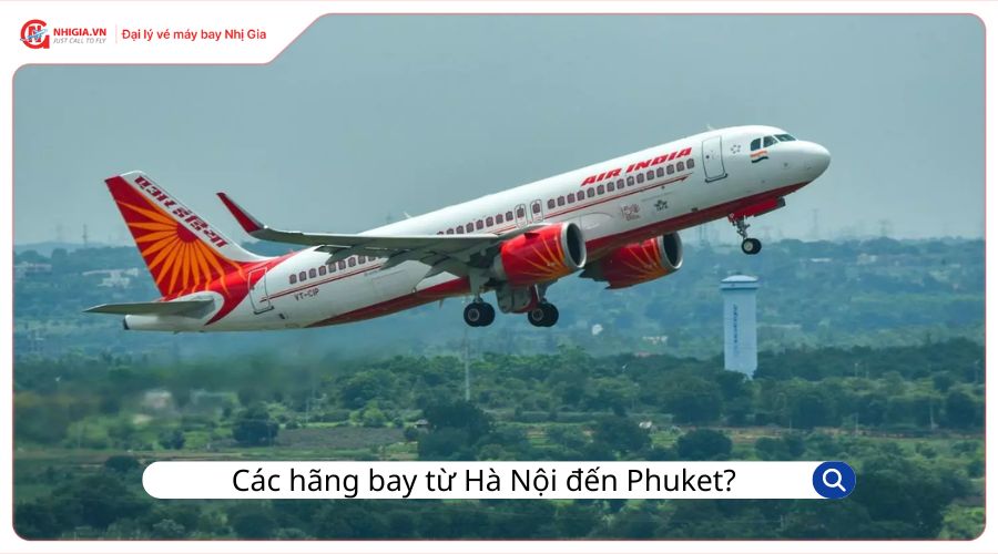 Các hãng hàng không bay từ Hà Nội đến Phuket?