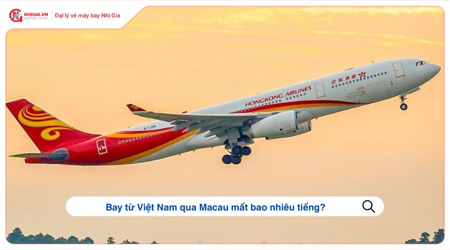 Bay từ Việt Nam qua Macau mất bao nhiêu tiếng?
