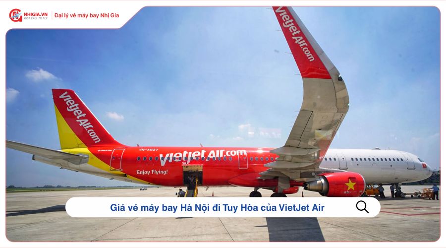 Giá vé máy bay Hà Nội đi Tuy Hòa của VietJet Air