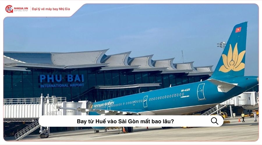 Bay từ Huế vào Sài Gòn mất bao lâu?