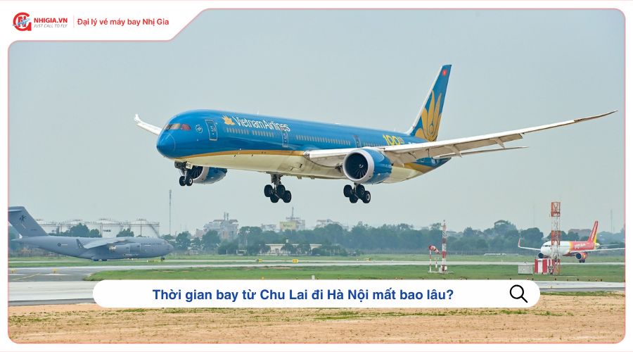 Thời gian bay từ Chu Lai đi Hà Nội mất bao lâu?