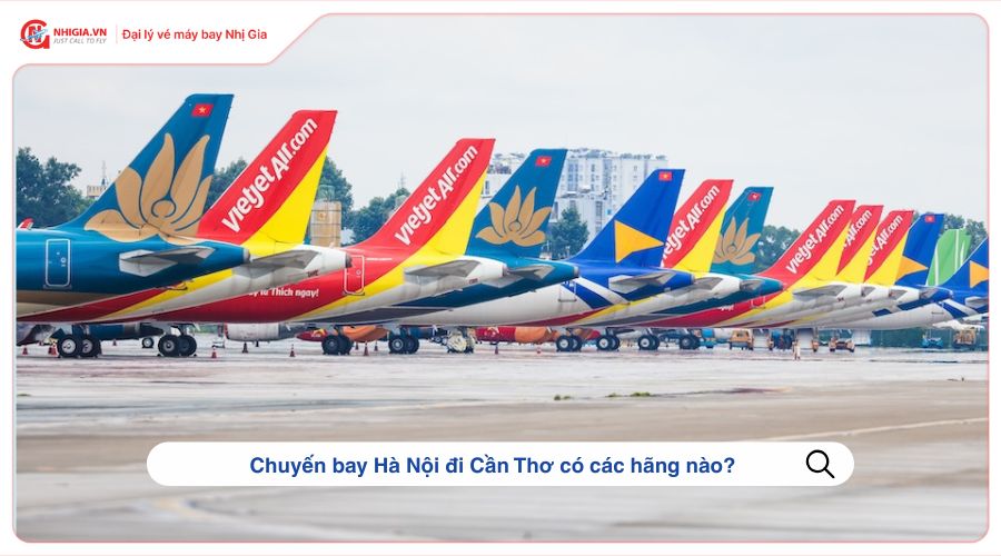 Chuyến bay Hà Nội đi Cần Thơ có các hãng nào?