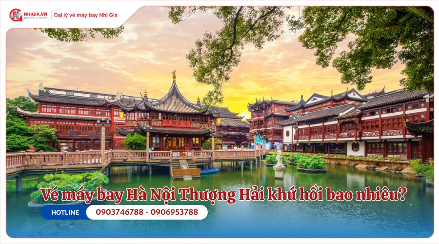 Giá vé máy bay Hà Nội Thượng Hải khứ hồi bao nhiêu?