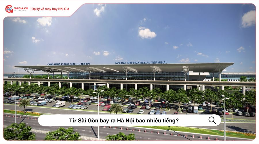 Từ Sài Gòn bay ra Hà Nội bao nhiêu tiếng?