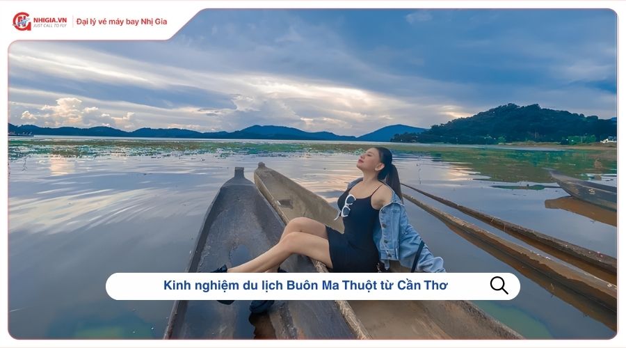 Kinh nghiệm du lịch Buôn Ma Thuột từ Cần Thơ