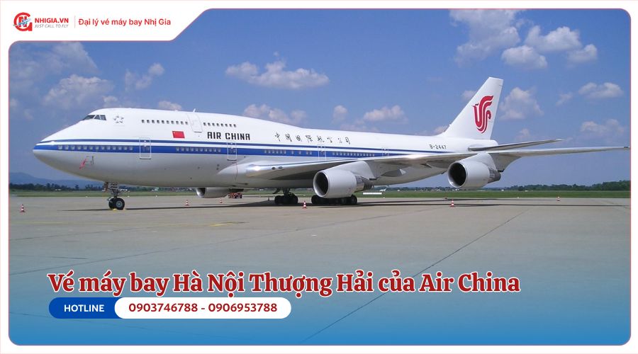 Vé máy bay Hà Nội Thượng Hải của Air China