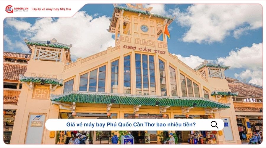 Giá vé máy bay Phú Quốc Cần Thơ bao nhiêu tiền?