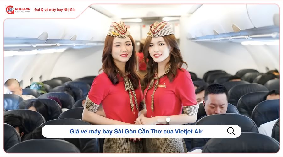 Giá vé máy bay Sài Gòn Cần Thơ của Vietjet Air