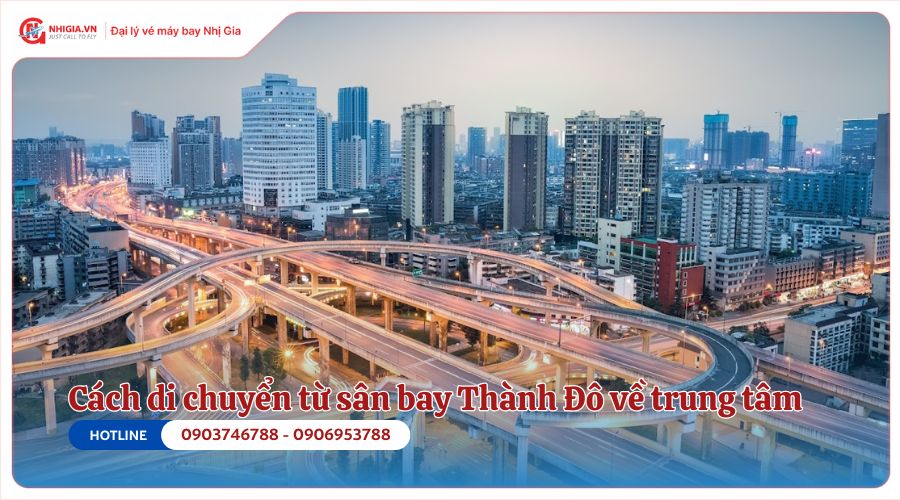 Cách di chuyển từ sân bay Thành Đô về trung tâm