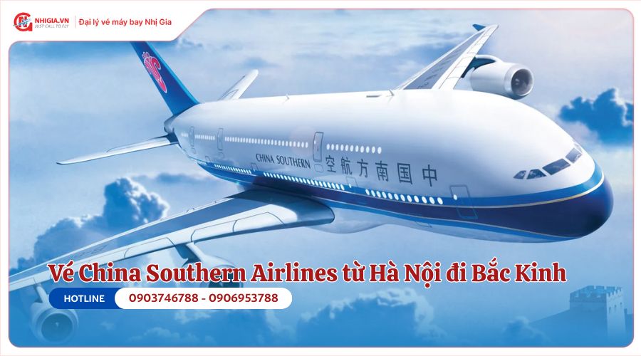 Vé máy bay Hà Nội Bắc Kinh của China Southern Airlines