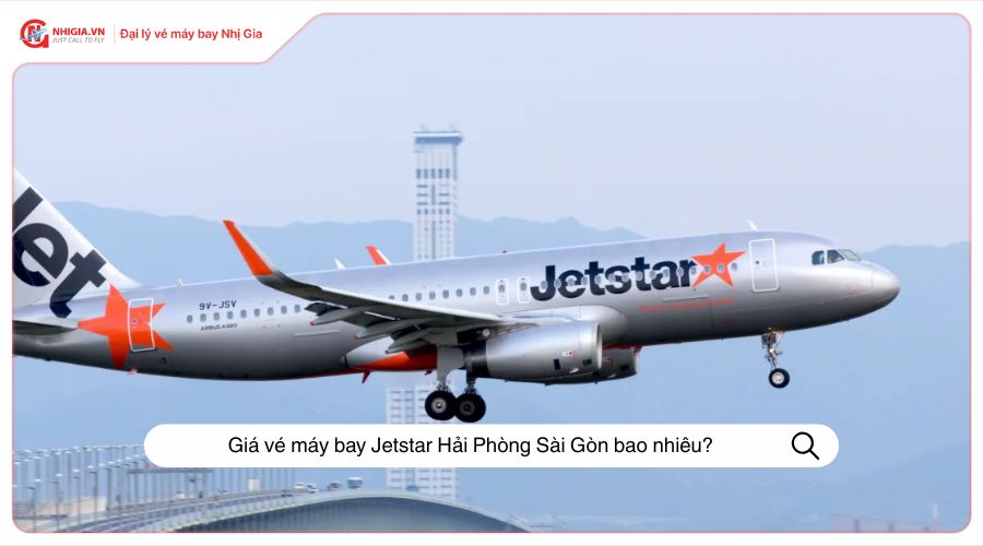 Giá vé máy bay Jetstar Hải Phòng Sài Gòn​ bao nhiêu?