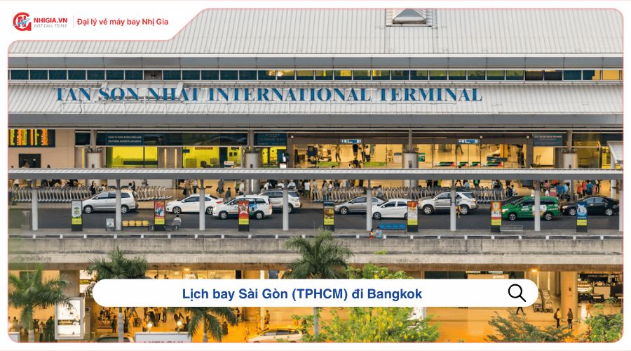 Lịch bay Sài Gòn (TPHCM) đi Bangkok