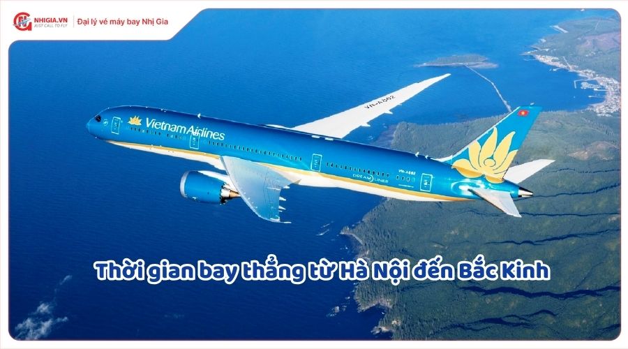 Thời gian bay thẳng từ Hà Nội đến Bắc Kinh
