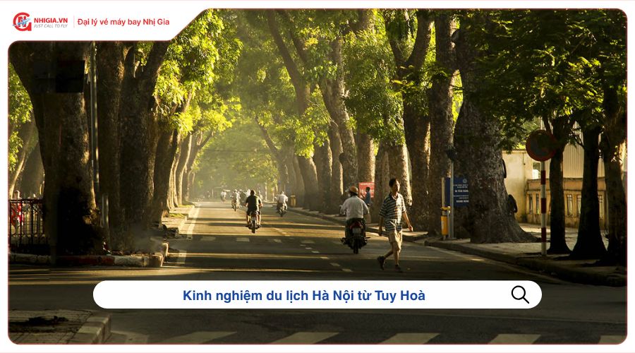 Kinh nghiệm du lịch Hà Nội từ Tuy Hoà