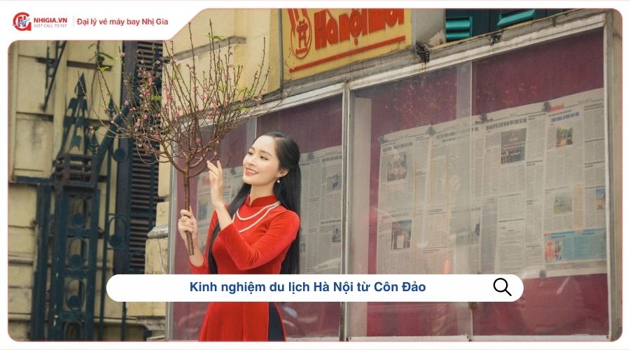 Kinh nghiệm du lịch Hà Nội từ Côn Đảo