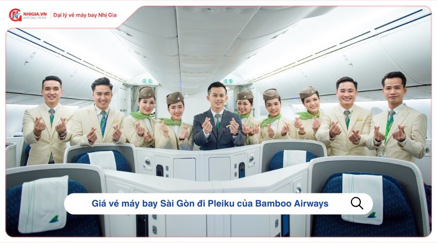 Giá vé máy bay Sài Gòn đi Pleiku của Bamboo Airways