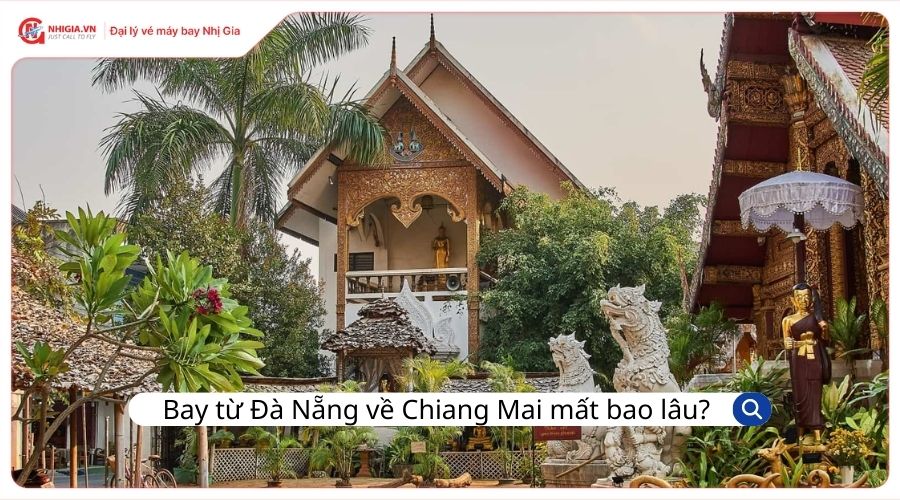 Thời gian bay từ Đà Nẵng về Chiang Mai mất bao lâu?