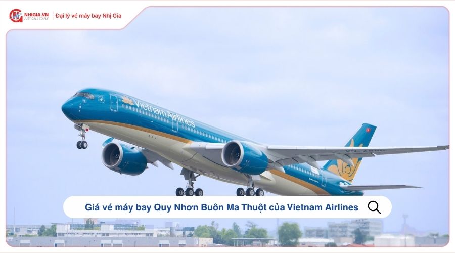 Giá vé máy bay Quy Nhơn Buôn Ma Thuột của Vietnam Airlines