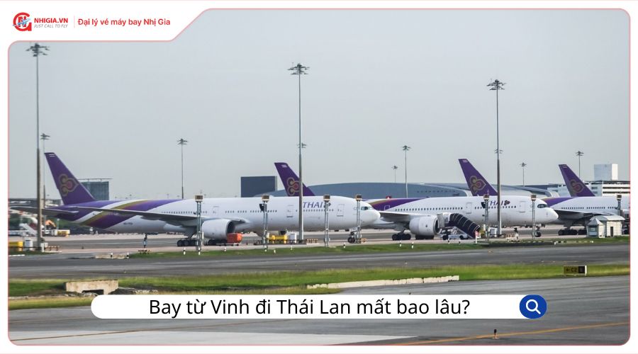Bay từ Vinh đi Thái Lan mất bao lâu?