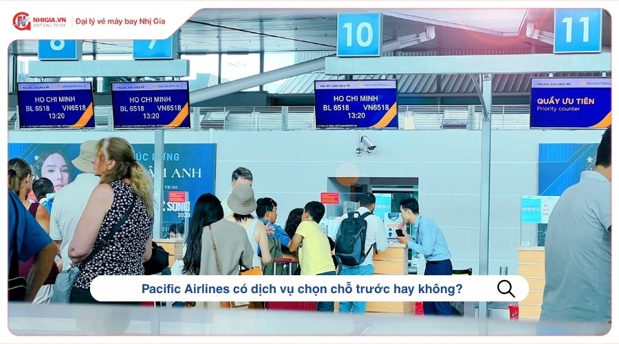 Pacific Airlines có dịch vụ chọn chỗ trước hay không?