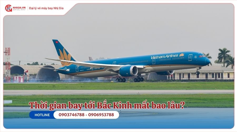 Thời gian bay tới Bắc Kinh mất bao lâu?