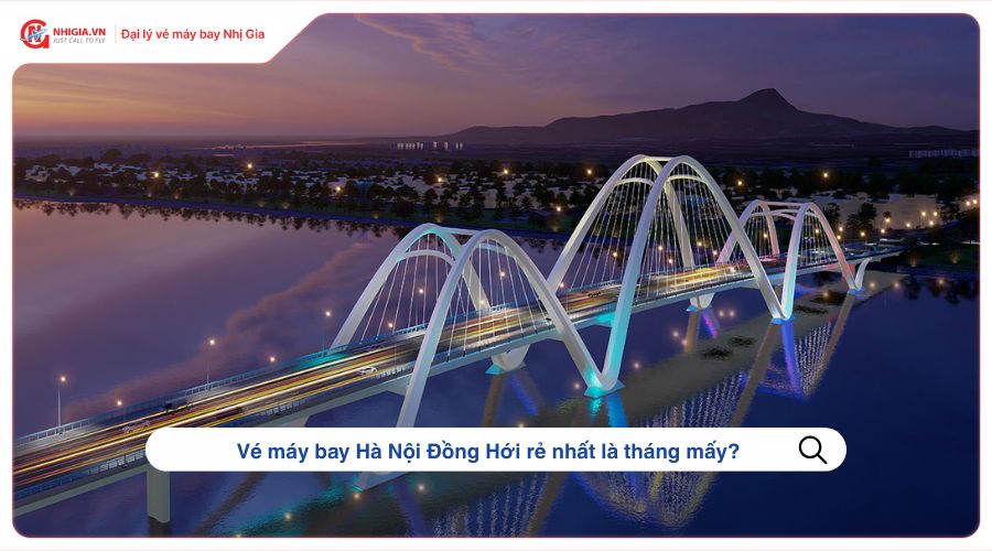 Vé máy bay Hà Nội Đồng Hới rẻ nhất là tháng mấy?