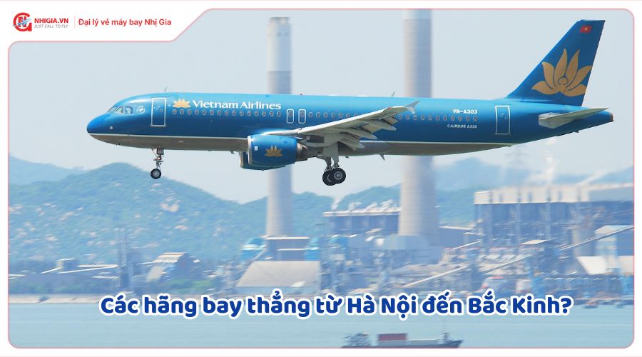 Các hãng bay thẳng từ Hà Nội đến Bắc Kinh?