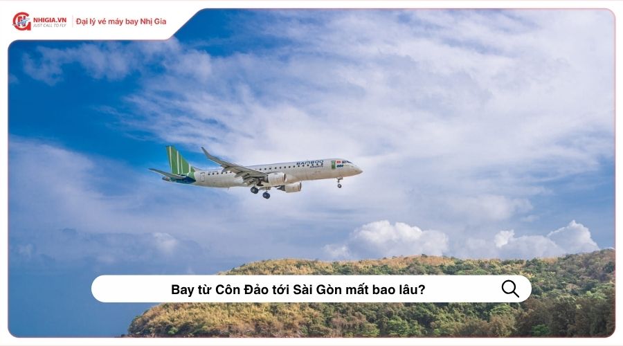 Bay từ Côn Đảo tới Sài Gòn mất bao lâu?