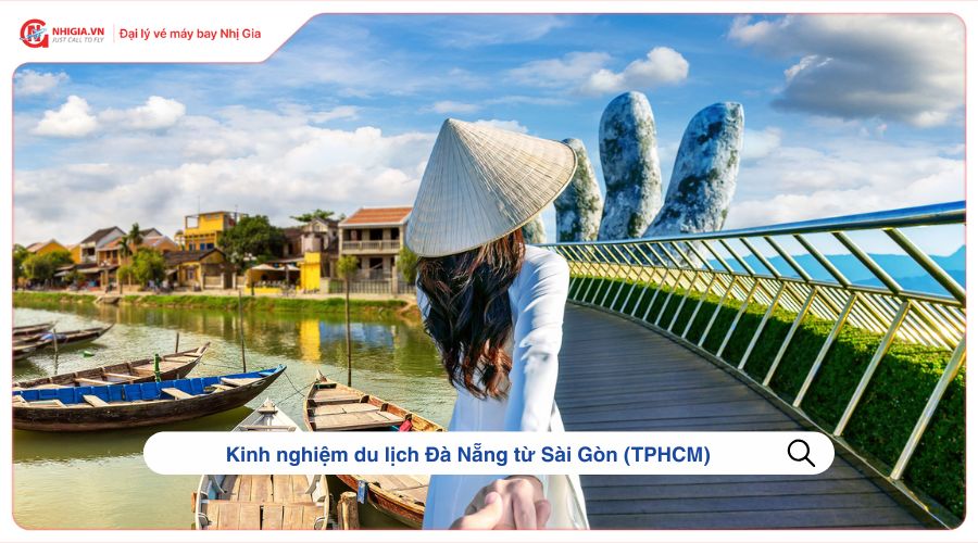 Kinh nghiệm du lịch Đà Nẵng từ Sài Gòn (TPHCM)