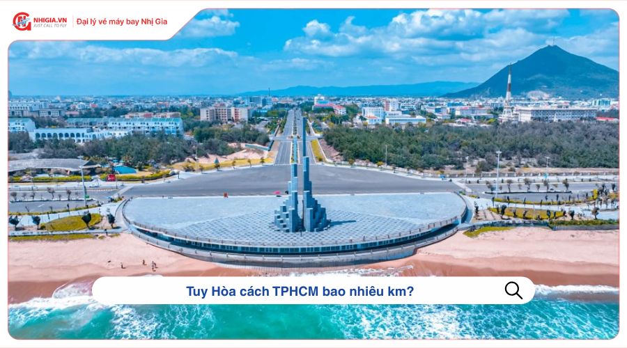 Tuy Hòa cách TPHCM bao nhiêu km?