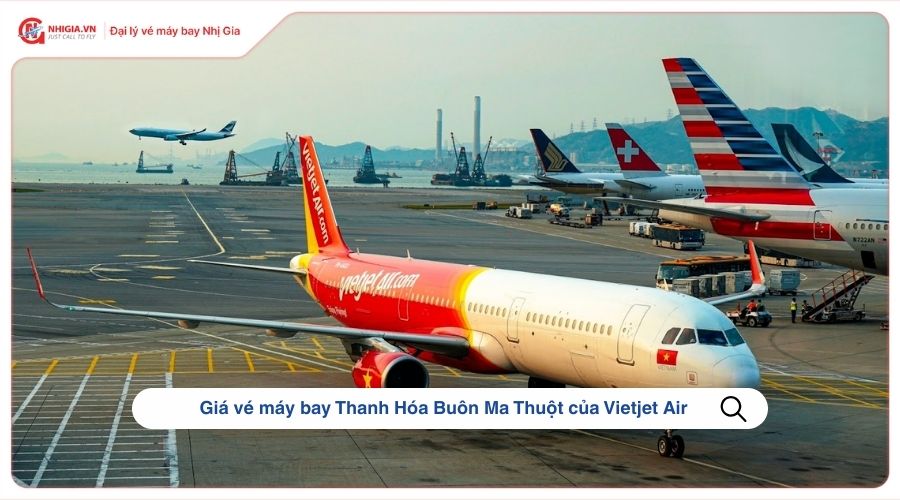 Giá vé máy bay Thanh Hóa Buôn Ma Thuột của Vietjet Air
