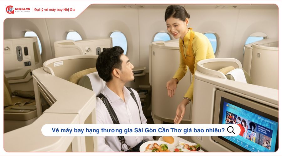 Vé máy bay hạng thương gia Sài Gòn Cần Thơ giá bao nhiêu?