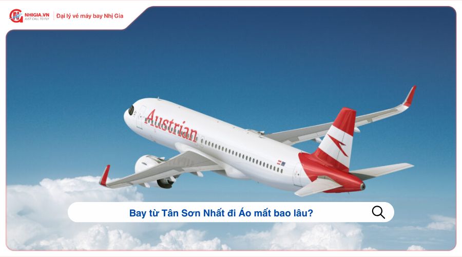 Bay từ Tân Sơn Nhất đi Áo mất bao lâu?
